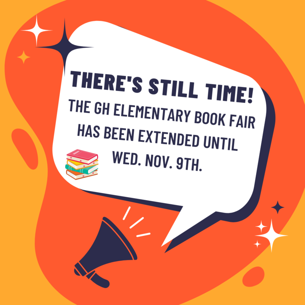 There's still time the gh elementary book fair has been extended until wed nov 9